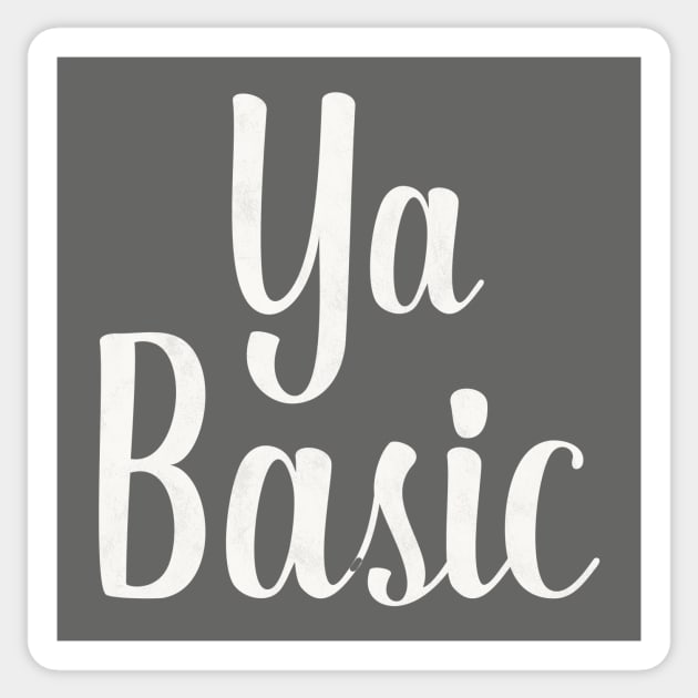 Ya Basic - The Good Place Sticker by nerdydesigns